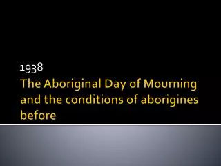The Aboriginal Day of Mourning and the conditions of aborigines before