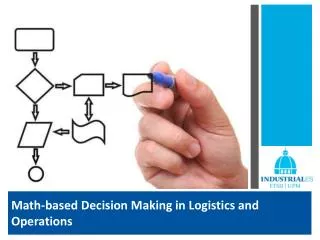 Math-based Decision Making in Logistics and Operations