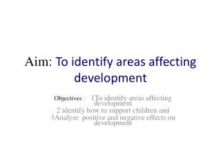 Aim: To identify areas affecting development