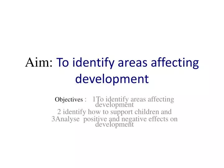 aim to identify areas affecting development