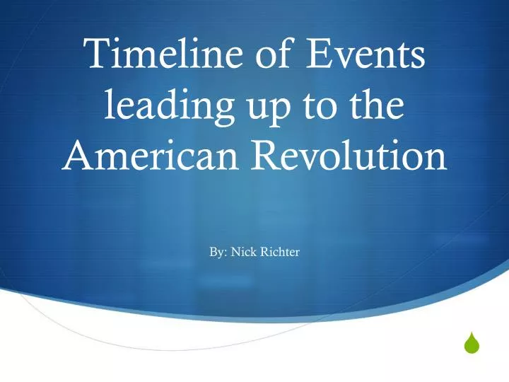 timeline of events leading up to the american revolution