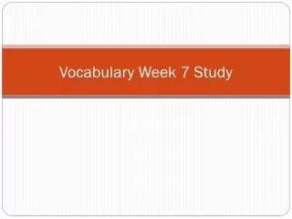 Vocabulary Week 7 S tudy