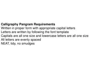 Calligraphy Pangram Requirements W ritten in proper form with appropriate capital letters