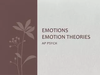 EMOTIONS Emotion Theories