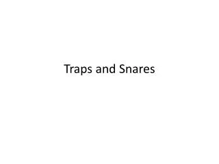 Traps and Snares