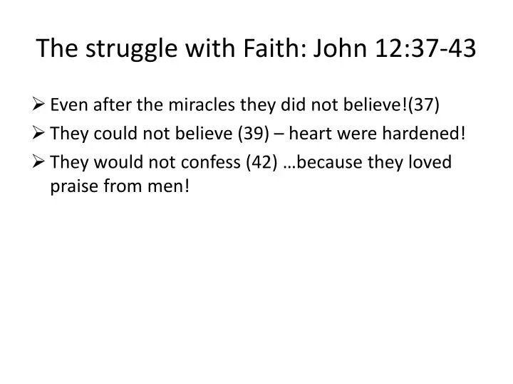 the struggle with faith john 12 37 43
