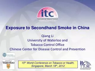 Exposure to Secondhand Smoke in China Qiang Li University of Waterloo and