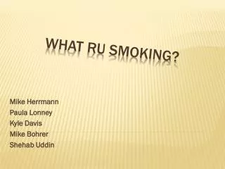 What RU Smoking?