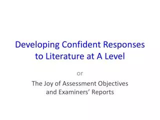 Developing Confident Responses to Literature at A Level