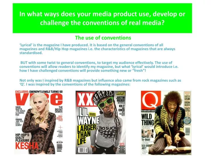 in what ways does your media product use develop or challenge the conventions of real media