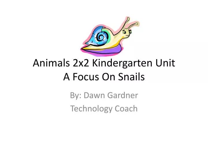 animals 2x2 kindergarten unit a focus on snails