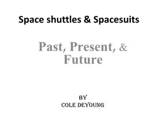 Space shuttles &amp; Spacesuits