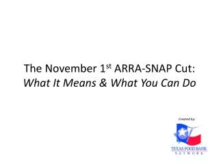The November 1 st ARRA-SNAP Cut: What It Means &amp; What Y ou C an D o