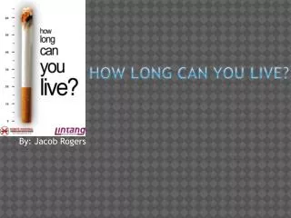 How long can you live?
