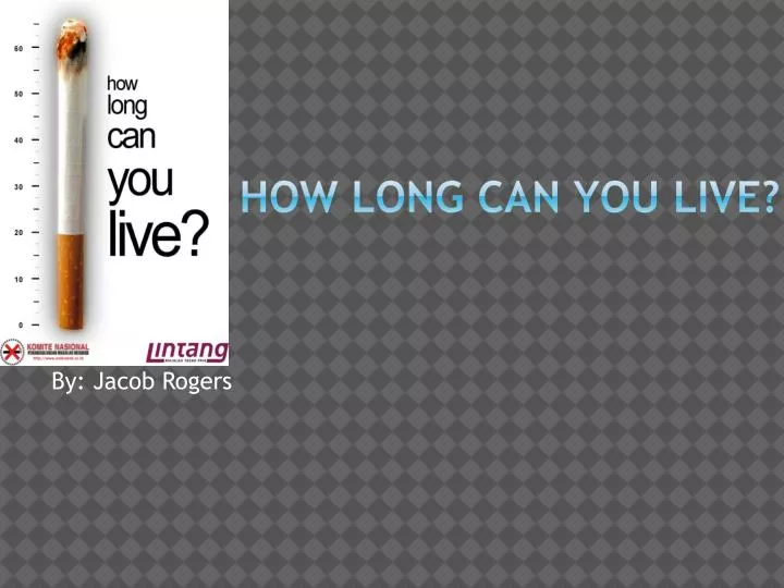 how long can you live