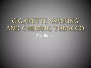 Cigarette Smoking and Chewing Tobacco