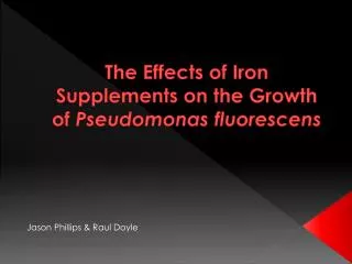 The Effects of Iron Supplements on the Growth of Pseudomonas fluorescens