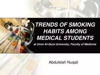 TRENDS OF SMOKING HABITS AMONG MEDICAL STUDENTS at Umm Al-Qura University, Faculty of Medicine