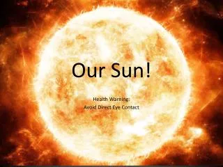 Our Sun!