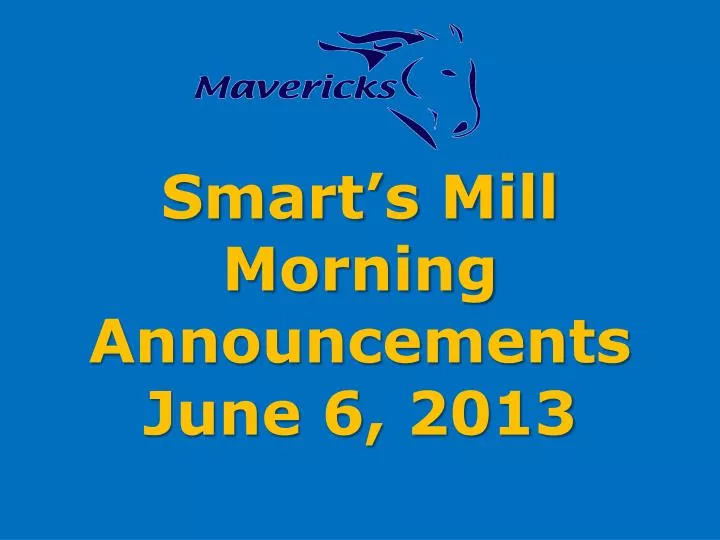 smart s mill morning announcements june 6 2013