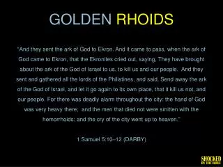 GOLDEN rhoids