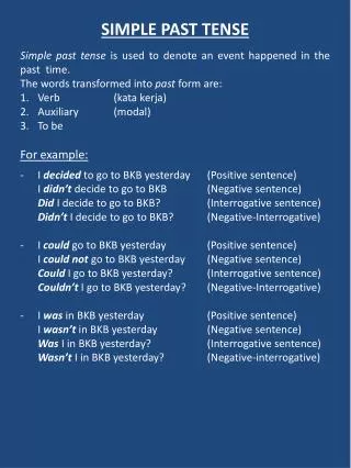 SIMPLE PAST TENSE Simple past tense is used to denote an event happened in the past time.