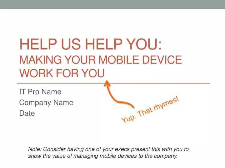 help us help you making your mobile device work for you