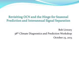 Revisiting OCN and the Hinge for Seasonal Prediction and Interannual Signal Separation