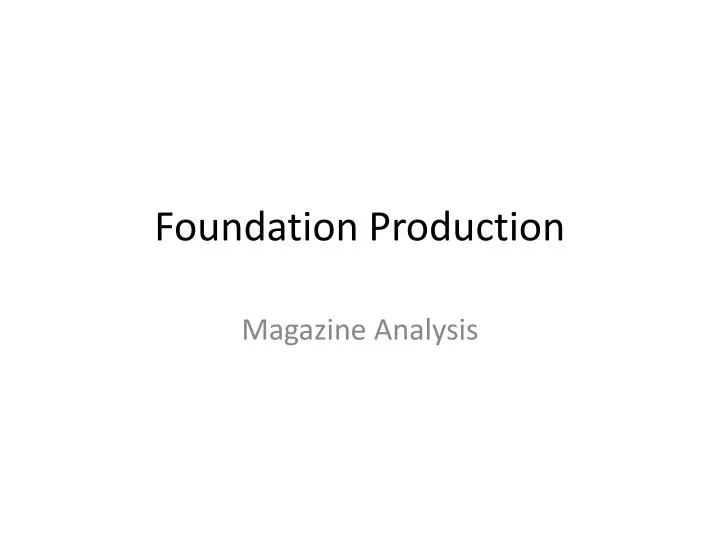 foundation production