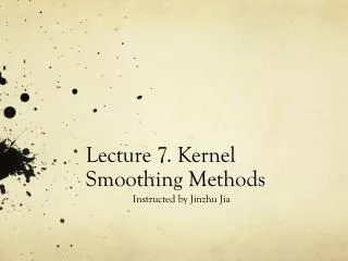 Lecture 7. Kernel Smoothing Methods
