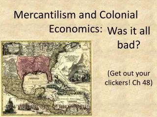 Mercantilism and Colonial Economics: