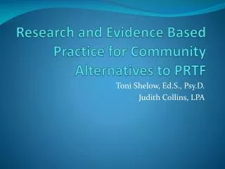 Research and Evidence Based Practice for Community Alternatives to PRTF