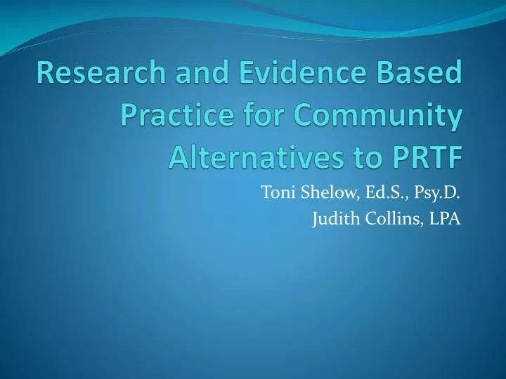 research and evidence based practice for community alternatives to prtf