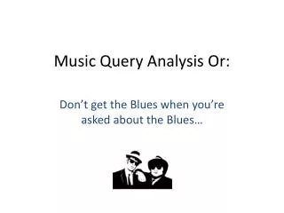 Music Query Analysis Or: