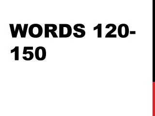 Words 120-150