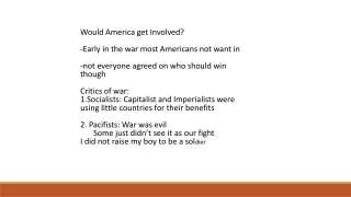 Would America get Involved? -Early in the war most Americans not want in