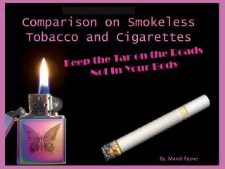 Comparison on Smokeless Tobacco and Cigarettes