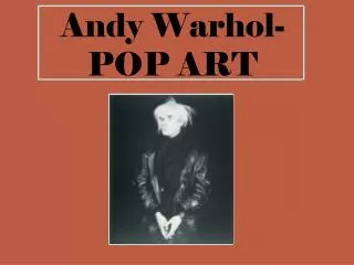 Andy Warhol- POP ART