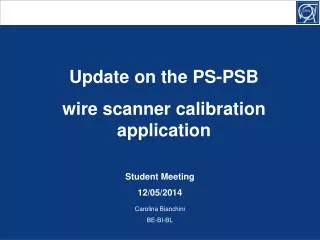Update on the PS-PSB wire scanner calibration application