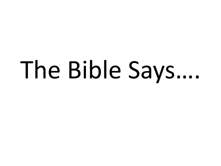 the bible says