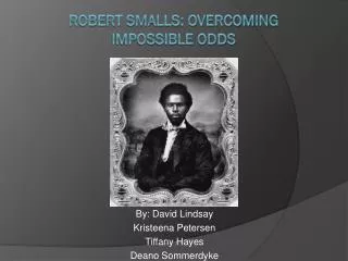Robert Smalls: Overcoming impossible odds