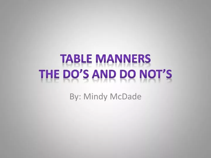 table manners the do s and do not s