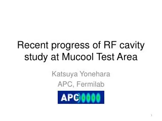 Recent progress of RF cavity study at Mucool Test Area