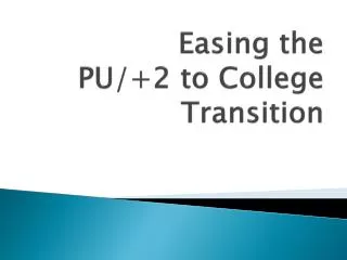 Easing the PU/+2 to College Transition