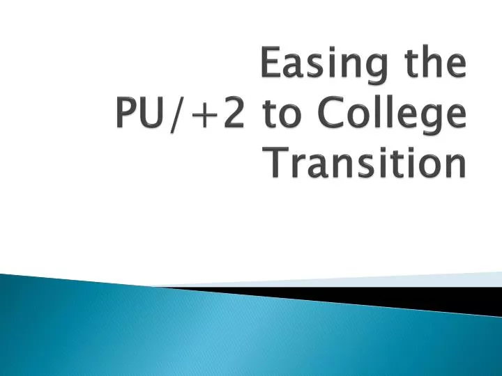 easing the pu 2 to college transition