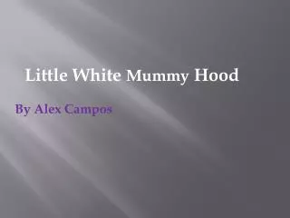 Little White Mummy Hood By Alex Campos