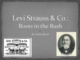 Levi Strauss &amp; Co.: Roots in the Rush