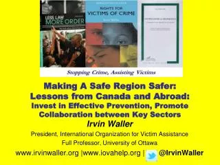 Irvin Waller President, International Organization for Victim Assistance