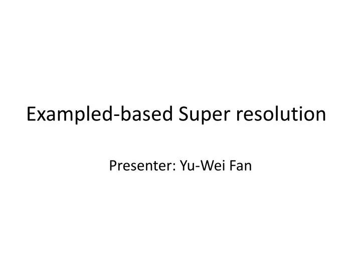 exampled based super resolution