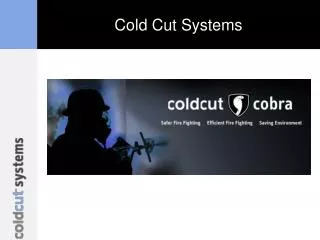 Cold Cut Systems